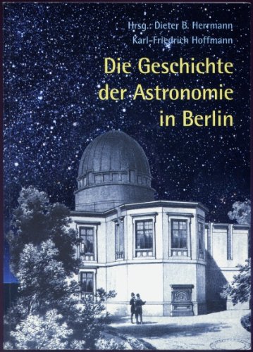 Beispielbild fr Die Geschichte der Astronomie in Berlin zum Verkauf von medimops