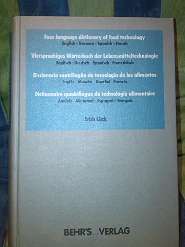 Viersprachiges Wörterbuch der Lebenmitteltechnologie, Englisch-Deutsch-Spanisch-Französisch. Four...