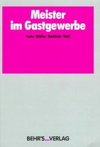 Meister im Gastgewerbe : Lehr- und Unterrichtsbuch für den fachübergreifenden Teil nach den Rahmenlehrplänen für die Meisterausbildung. Fuchs . - Fuchs, Heinrich