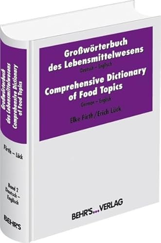 Großwörterbuch des Lebensmittelwesens, Deutsch-Englisch / Comprehensive Dictionary of Food Topics...