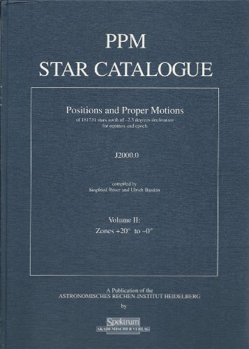 Beispielbild fr PPM Star Catalogue, Vol.1/2, Positions and Proper Motions of 181731 stars north of minus 2.5 degrees declination for equinox and epoch zum Verkauf von Versandantiquariat Felix Mcke