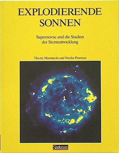 Beispielbild fr explodierende sonnen . supernovae und die stadien der sternentwicklung. mit einem vorwort von jean - claude pecker und einem vorwort zur deutschen ausgabe von gerhard brner. aus dem franzsischen von gabriele herbst zum Verkauf von alt-saarbrcker antiquariat g.w.melling