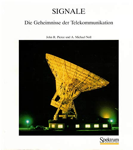 Stock image for Signale : die Geheimnisse der Telekommunikation. John R. Pierce und A. Michael Noll. Aus dem Amerikan. bers. von Klaus Winkler / Spektrum-Bibliothek ; Bd. 34 for sale by Antiquariat Buchhandel Daniel Viertel