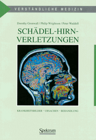 SchÃ¤del-Hirn-Verletzungen: Krankheitsbild - Ursache - Behandlung (German Edition) (9783860250839) by Gronwall, Dorothy; Waddell, Peter; Wrightson, Philip