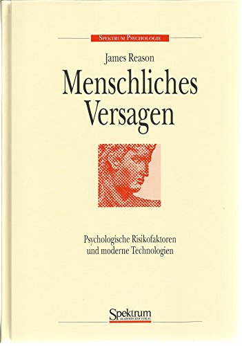 Menschliches Versagen: Psychologische Risikofaktoren und moderne Technologien (German Edition) (9783860250983) by James Reason