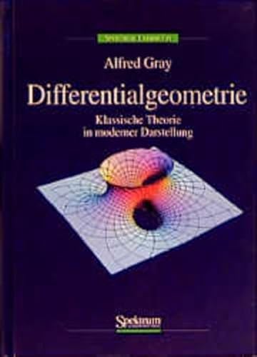 Differentialgeometrie: Klassische Theorie in moderner Darstellung (German Edition) (9783860251416) by Alfred Gray