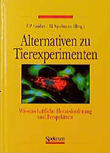Beispielbild fr Alternativen zu Tierexperimenten: Wissenschaftliche Herausforderung und Perspektiven Spielmann, Horst zum Verkauf von tomsshop.eu