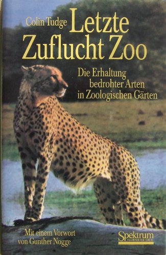 9783860252017: Letzte Zuflucht Zoo. Die Erhaltung bedrohter Arten in Zoologischen Grten