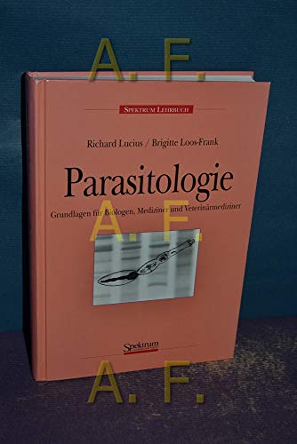 Parasitologie: Grundlagen für Biologen, Mediziner und Veterinärmediziner