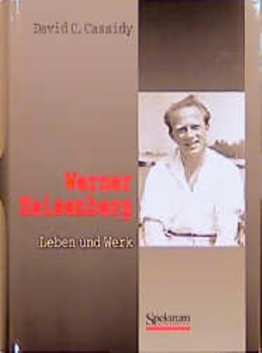 Werner Heisenberg: Leben und Werk. - Cassidy, David C.