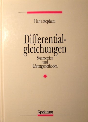 Differentialgleichungen: Symmetrien und LÃ¶sungsmethoden (German Edition) (9783860253168) by Hans Stephani