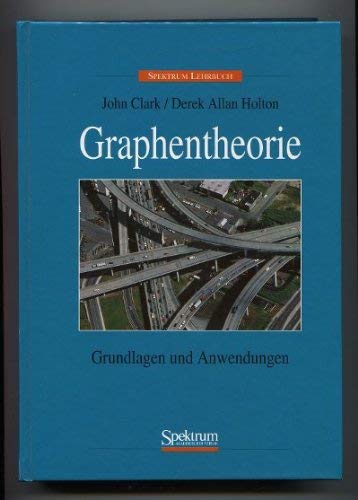 Graphentheorie - Grundlagen und Anwendungen - - CLARK, J. und D.A. HOLTON