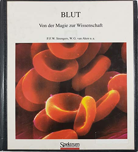 Blut : von der Magie zur Wissenschaft. Aus dem Niederländ. übers. von Marion de Lepper