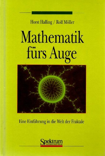 Mathematik fürs Auge: Eine Einführung in die Welt der Fraktale - Halling, Horst, Möller, Rolf