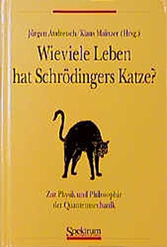 Wieviele Leben besitzt Schrödingers Katze? Zur Physik und Philosophie der Quantenmechanik - Klaus Mainzer,Jurgen Audretsch