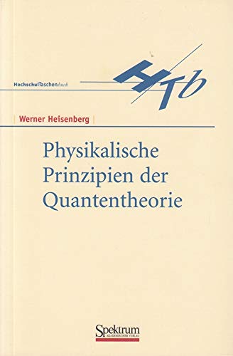 Physikalische Prinzipien der Quantentheorie (German Edition) (9783860256084) by Werner Heisenberg