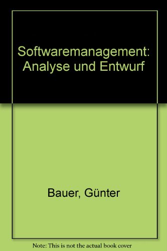 Softwaremanagement: Analyse und Entwurf (German Edition) (9783860259801) by Gunther Bauer