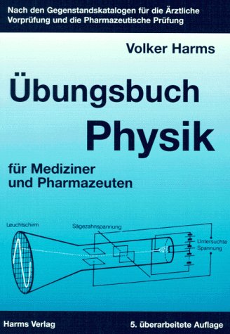 Übungsbuch Physik für Mediziner und Pharmazeuten - Nach den Gegenstandskatalogen für die ärztliche Vorprüfung - HARMS, V.