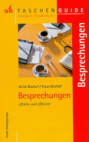 Beispielbild fr Besprechungen effektiv und effizient Anita Bischof ; Klaus Bischof zum Verkauf von Antiquariat Buchhandel Daniel Viertel