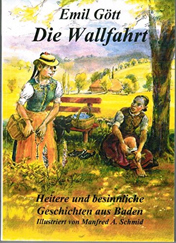 Beispielbild fr Die Wallfahrt: Heitere und besinnliche Geschichten aus Baden zum Verkauf von Gerald Wollermann