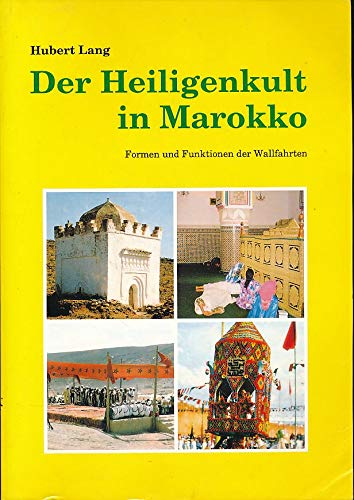 Der Heiligenkult in Marokko. Formen und Funktionen der Wallfahrten. Mit 3 Tabellen. - Lang, Hubert