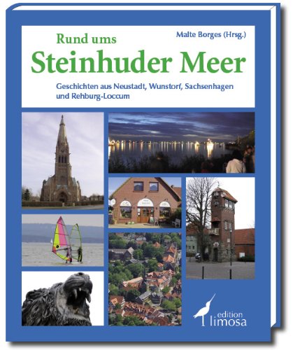 Beispielbild fr Rund ums Steinhuder Meer: Geschichten aus Neustadt, Wunstorf, Sachsenhagen und Rehburg-Loccum zum Verkauf von medimops