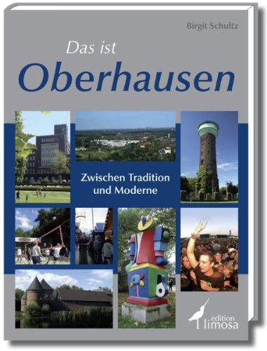 9783860373521: Das ist Oberhausen: Stadt zwischen Tradition und Moderne. Limosa