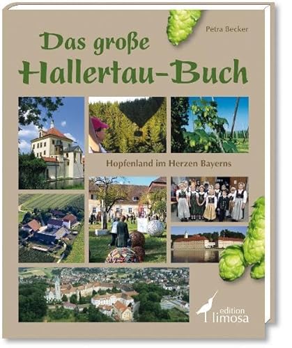 Hopfenland im Herzen Bayerns: Das große Buch der Hallertau - Petra Becker