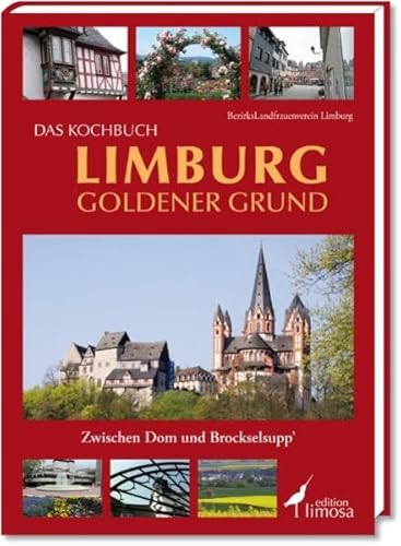 Beispielbild fr Das Kochbuch Limburg Goldener Grund: Zwischen Dom und Brockselsupp zum Verkauf von medimops