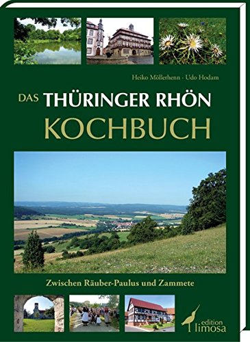 Das Thüringer Rhön Kochbuch: Zwischen Räuber-Paulus und Zammete