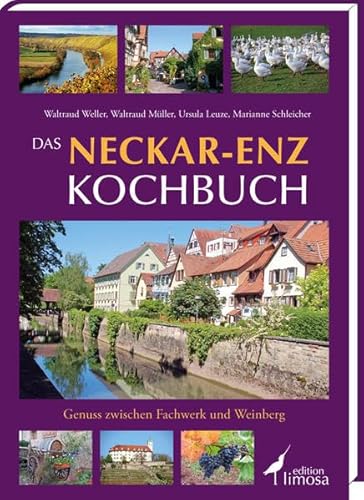 Das Neckar-Enz Kochbuch; Genuss zwischen Fachwerk und Weinberg; Deutsch - Waltraud/Müller Weller