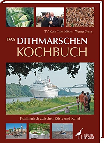 Das Dithmarschen-Kochbuch : kohlinarisch zwischen Küste und Kanal - Möller, Thies ; Werner Siems
