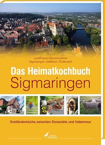 Beispielbild fr Das Heimatkochbuch Sigmaringen: Dreilnderkche zwischen Donaufels und Habermus zum Verkauf von medimops