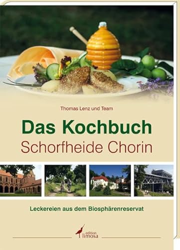 9783860375570: Das Kochbuch Schorfheide Chorin: Leckereien aus dem Biosphrenreservat
