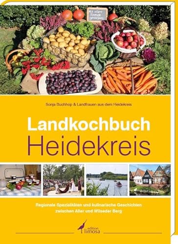 Beispielbild fr Landkochbuch Heidekreis: Regionale Spezialitten und kulinarische Geschichten zwischen Aller und Wilseder Berg zum Verkauf von medimops