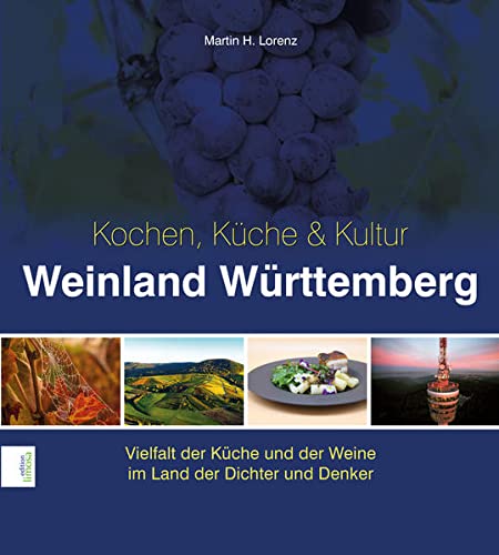 Beispielbild fr Weinland Wrttemberge - Kochen, Kche & Kultur: Vielfalt der Kche und der Weine im Land der Dichter und Denker zum Verkauf von medimops