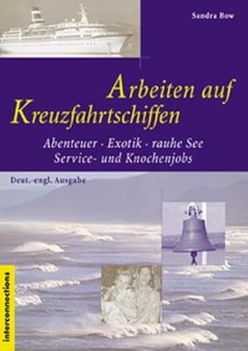 9783860400760: Arbeiten auf Kreuzfahrtschiffen: Abenteuer-Exotik-rauhe See-Service-und Knochenjobs
