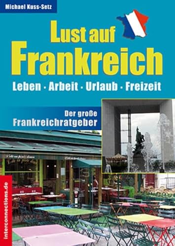 9783860401149: Lust auf Frankreich: Leben, Arbeit, Urlaub, Freizeit. Der groe Frankreichratgeber