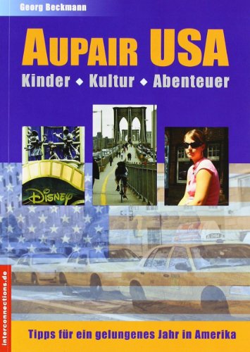 Aupair USA: Kinder, Kultur, Abenteuer (Jobs, Praktika, Studium) - Beckmann, Georg