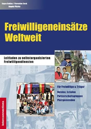 Beispielbild fr Freiwilligeneinstze Weltweit - Leitfaden zu selbstorganisierten Freiwilligendiensten: Fr Freiwillige & Trger - Vereine, Schulen, Partnerschaftsgruppen, Pfarrgemeinden zum Verkauf von medimops