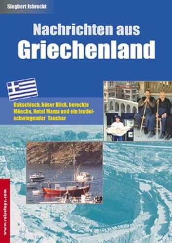 Beispielbild fr Nachrichten aus Griechenland: Bakschisch, bser Blick, berockte Mnche, Hotel Mama und ein feudels zum Verkauf von medimops