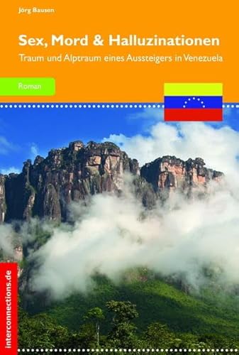 Beispielbild fr Sex, Mord und Halluzinationen: Traum und Alptraum eines Aussteigers in Venezuela (Belletristik) zum Verkauf von Buchmarie