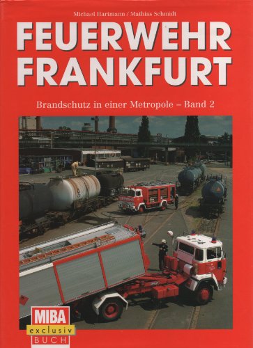 Feuerwehr Frankfurt; Brandschutz in einer Metropole. - Oechsler, Karlheinz und Michael Hartmann