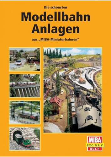 9783860460573: Die Schonsten Modellbahn Anlagen aus MIBA Miniaturbahnen