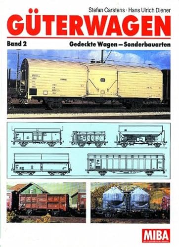 Güterwagen - Band 2: Gedeckte Wagen - Sonderbauarten Stefan Carstens Hans Ulrich Diener - Stefan Carstens Hans Ulrich Diener