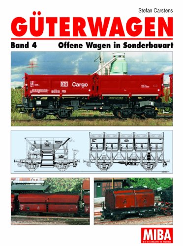 Güterwagen - Band 4 - Offene Wagen in Sonderbauart - MIBA Stefan Carstens - Carstens, Stefan