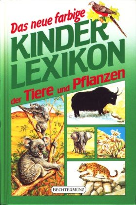 Beispielbild fr Das neue farbige Kinderlexikon der Tiere und Pflanzen zum Verkauf von Buchpark