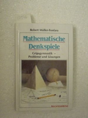 Stock image for Mathematische Denkspiele. Gripsgymnastik - Probleme und Lsungen for sale by Antiquariat Armebooks