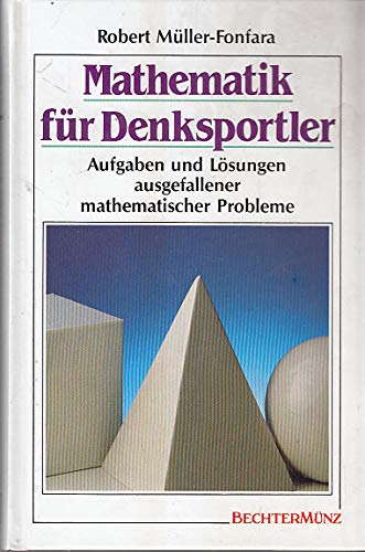 Stock image for Mathematik fr Denksportler. Aufgaben und Lsungen ausgefallener mathematischer Probleme for sale by medimops