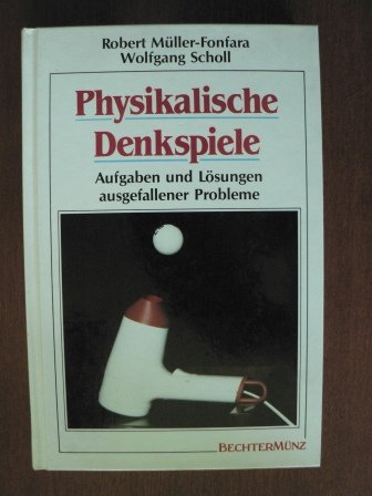 Physikalische Denkspiele. Aufgaben und Lösungen ausgefallener Probleme.